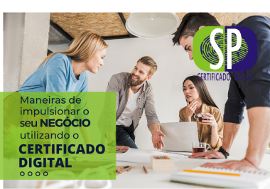 Maneiras de impulsionar o seu negócio utilizando o Certificado Digital.
