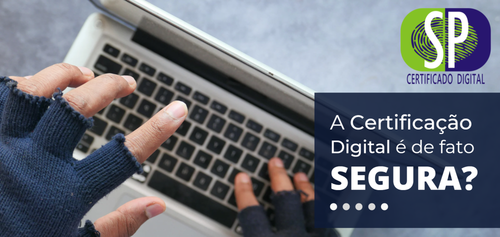 A Certificação Digital é de fato Segura?