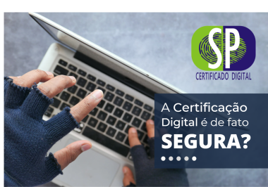 A Certificação Digital é de fato Segura?