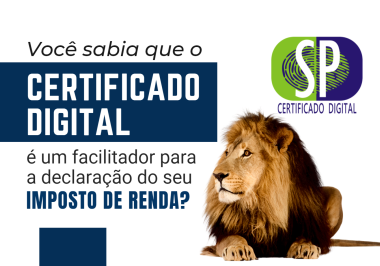 Certificado Digital facilitando a declaração do Imposto de Renda 2022