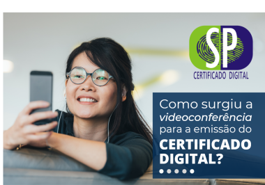 Como surgiu a Videoconferência para emissão de Certificado Digital?